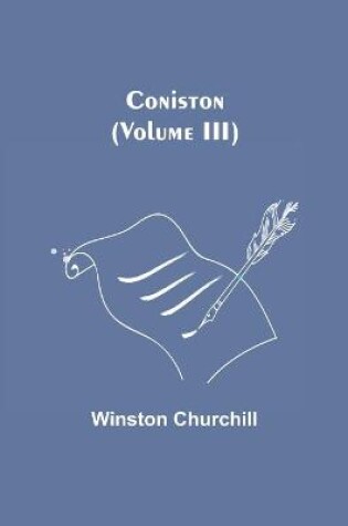 Cover of Coniston (Volume III)