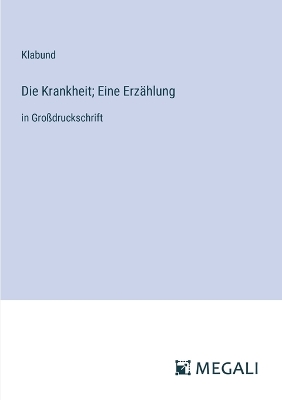 Book cover for Die Krankheit; Eine Erz�hlung