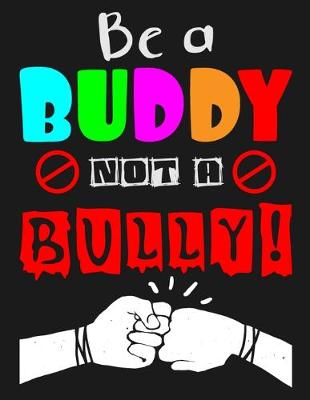 Book cover for Be a Buddy Not A Bully!