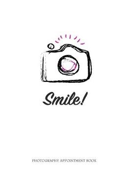 Cover of Smile! Photography Appointment Book