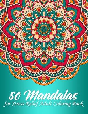 Book cover for 50 Mandalas For Stress-Relief Adult Coloring Book