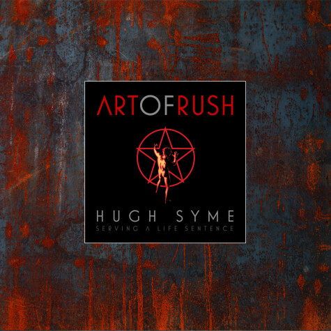 Book cover for The Art of Rush: Serving A Life Sentence