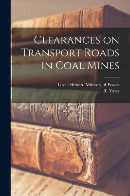 Book cover for Clearances on Transport Roads in Coal Mines