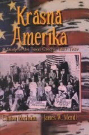 Cover of Krasna Amerika : A Study of Texas Czechs, 1851-1939