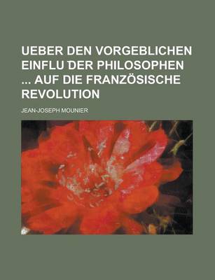 Book cover for Ueber Den Vorgeblichen Einflu Der Philosophen Auf Die Franzosische Revolution