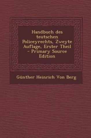 Cover of Handbuch Des Teutschen Policeyrechts, Zweyte Auflage, Erster Theil - Primary Source Edition