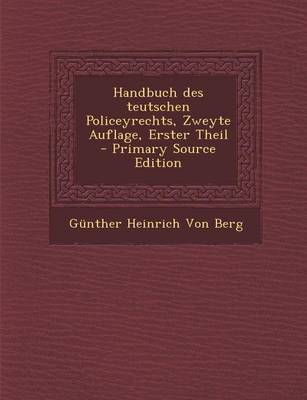 Book cover for Handbuch Des Teutschen Policeyrechts, Zweyte Auflage, Erster Theil - Primary Source Edition