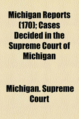 Cover of Michigan Reports (Volume 170); Cases Decided in the Supreme Court of Michigan