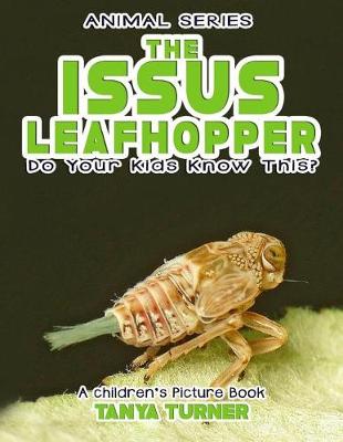 Book cover for THE ISSUS LEAFHOPPER Do Your Kids Know This?