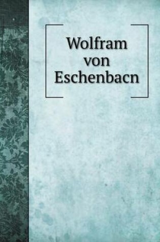 Cover of Wolfram von Eschenbacn