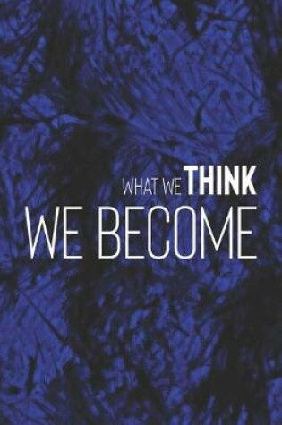 Cover of What We Think We Become