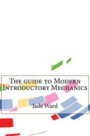 Cover of The Guide to Modern Introductory Mechanics