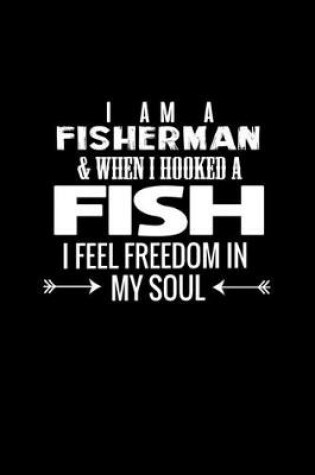 Cover of I am a fisherman and when I hooked a fish I feel freedom in my soul