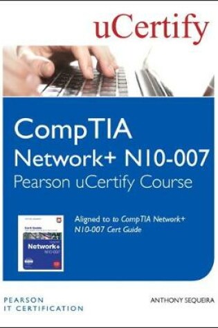 Cover of CompTIA Network+ N10-007 Pearson uCertify Course Student Access Card