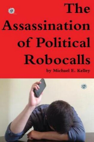 Cover of The Assassination of Political Robocalls