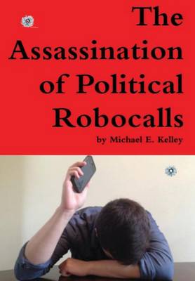 Book cover for The Assassination of Political Robocalls