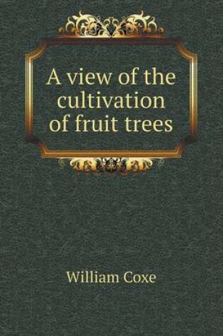 Cover of A view of the cultivation of fruit trees