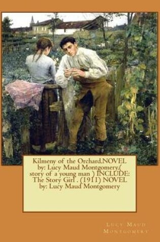 Cover of Kilmeny of the Orchard.NOVEL by