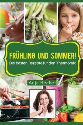 Book cover for Frühling und Sommer! Die besten Rezepte für den Thermomix!