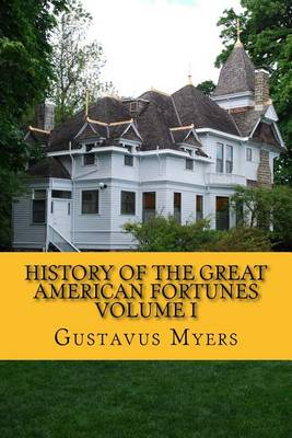 Book cover for History of the Great American Fortunes Volume I