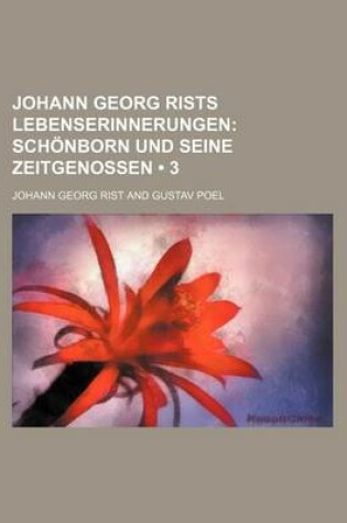 Cover of Johann Georg Rists Lebenserinnerungen (3); Sch Nborn Und Seine Zeitgenossen