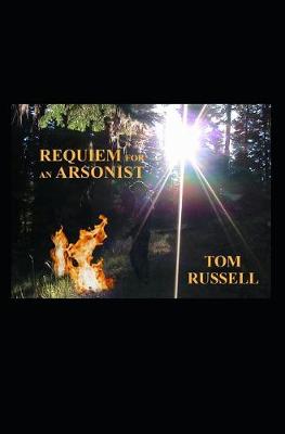 Book cover for Requiem For An Arsonist