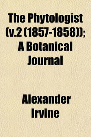 Cover of The Phytologist (V.2 (1857-1858)); A Botanical Journal