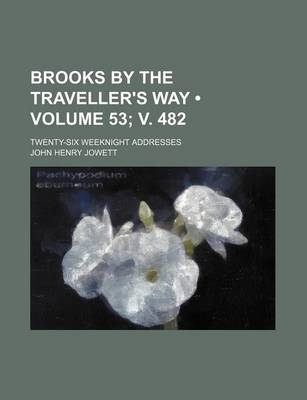 Book cover for Brooks by the Traveller's Way (Volume 53; V. 482); Twenty-Six Weeknight Addresses