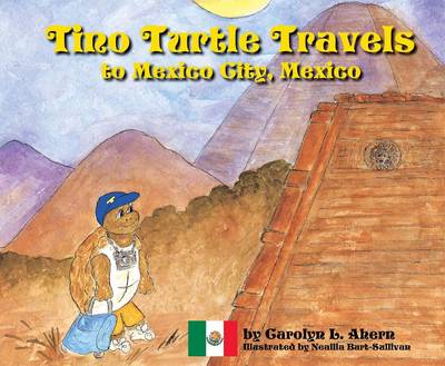 Book cover for Tino Turtle Travels to Mexico City, Mexico