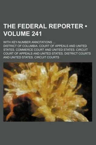 Cover of The Federal Reporter (Volume 241); With Key-Number Annotations