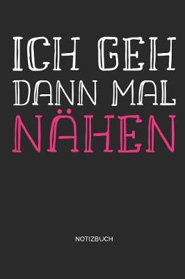 Book cover for Ich geh dann mal nahen - Notizbuch