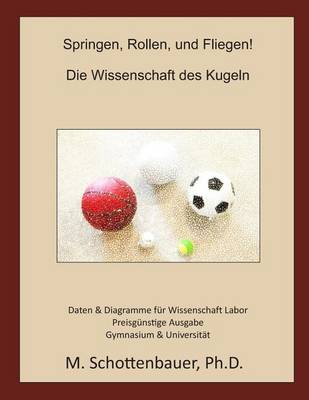 Book cover for Springen, Rollen, und Fliegen! Die Wissenschaft des Kugeln