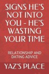 Book cover for Signs He's Not Into You - He's Wasting Your Time