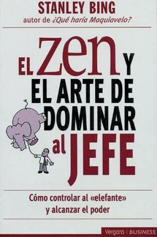 Cover of Zen y El Arte de Dominar Al Jefe