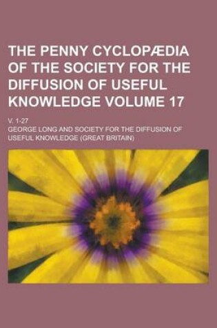 Cover of The Penny Cyclopaedia of the Society for the Diffusion of Useful Knowledge; V. 1-27 Volume 17