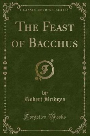 Cover of The Feast of Bacchus (Classic Reprint)