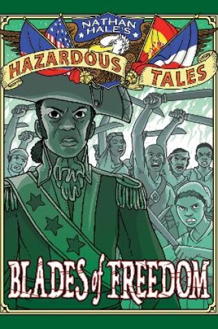 Cover of Blades of Freedom (Nathan Hale’s Hazardous Tales #10)