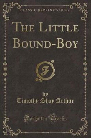 Cover of The Little Bound-Boy (Classic Reprint)