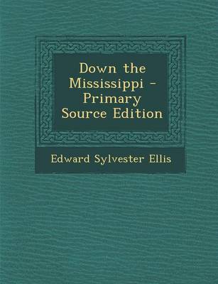 Book cover for Down the Mississippi - Primary Source Edition