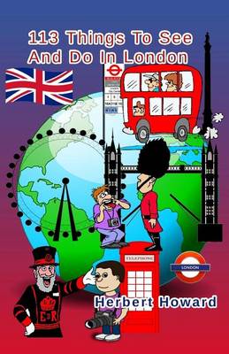 Book cover for 113 Things To See And Do In London