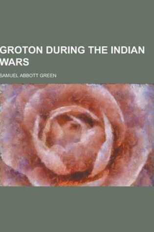 Cover of Groton During the Indian Wars
