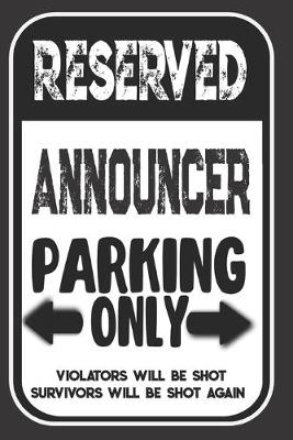 Book cover for Reserved Announcer Parking Only. Violators Will Be Shot. Survivors Will Be Shot Again