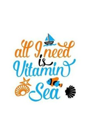 Cover of All I Need Is Vitamin Sea