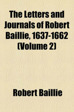 Cover of The Letters and Journals of Robert Baillie (Volume 2)