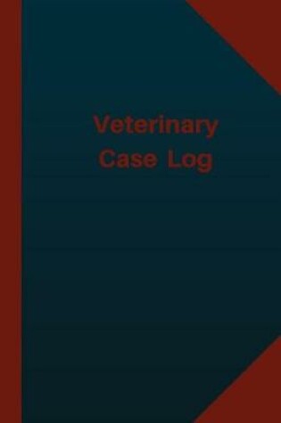 Cover of Veterinary Case Log (Logbook, Journal - 124 pages 6x9 inches)