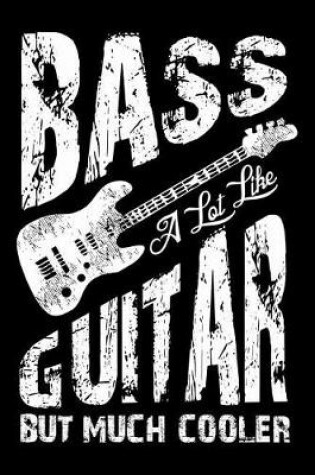 Cover of Bass A Lot Like Guitar But Much Cooler