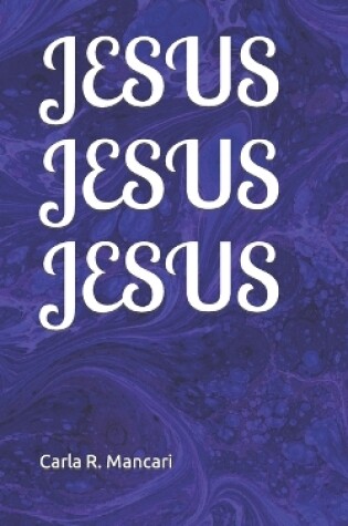 Cover of Jesus Jesus Jesus