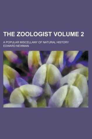 Cover of The Zoologist; A Popular Miscellany of Natural History Volume 2