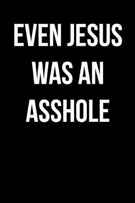 Book cover for Even Jesus Was an Asshole