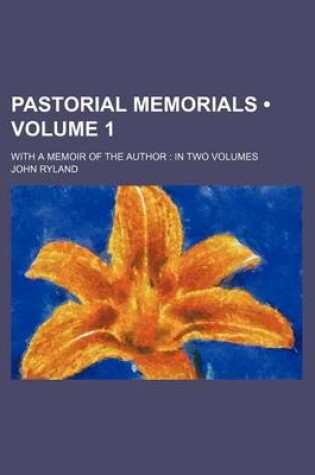 Cover of Pastorial Memorials (Volume 1); With a Memoir of the Author in Two Volumes